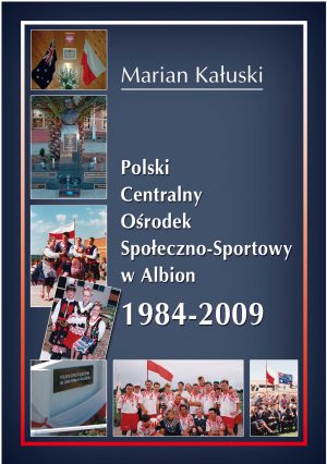 POLSKI CENTRALNY OŚRODEK SPOŁECZNO-SPORTOWY W ALBION 1984-2009