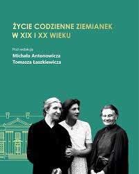 ŻYCIE CODZIENNE ZIEMIANEK W&nbsp;XIX i&nbsp;XX WIEKU